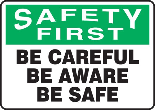 Be Careful Be Aware Be Safe Safety First Safety Incentive Sign MGNF909