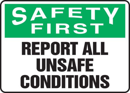 REPORT ALL UNSAFE CONDITIONS