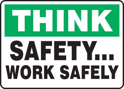 SAFETY... WORK SAFELY