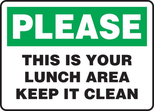 THIS IS YOUR LUNCH AREA KEEP IT CLEAN