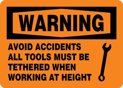 OSHA Warning Safety Sign: Avoid Accidents - All Tools Must Be Tethered When Working At Height