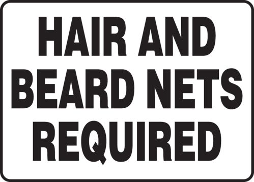 HAIR AND BEARD NETS REQUIRED