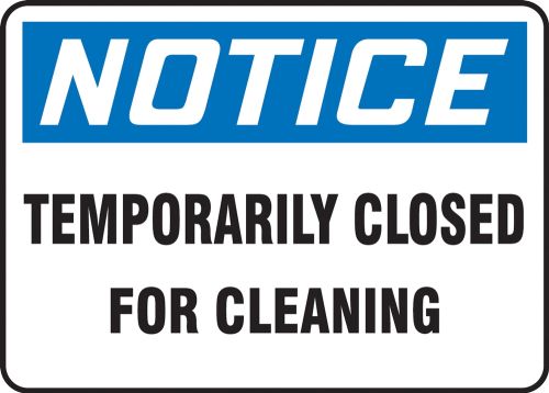 Temporarily Closed For Cleaning OSHA Notice Safety Sign MHSK866