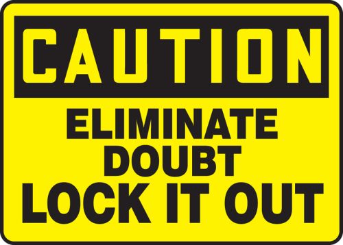 ELIMINATE DOUBT LOCK IT OUT