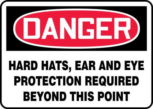 HARD HATS, EAR AND EYE PROTECTION REQUIRED BEYOND THIS POINT