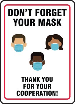 Don't Forget Your Mask Thank You For Your Cooperation!