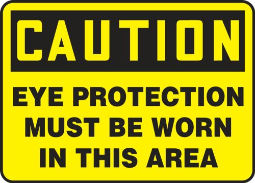 Safety Sign, Header: CAUTION, Legend: CAUTION EYE PROTECTION MUST BE WORN IN THIS AREA