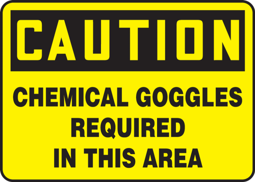 CHEMICAL GOGGLES REQUIRED IN THIS AREA