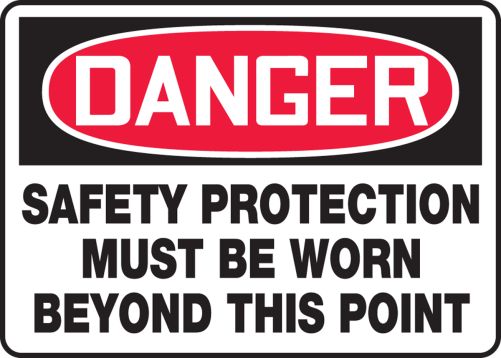 SAFETY PROTECTION MUST BE WORN BEYOND THIS POINT