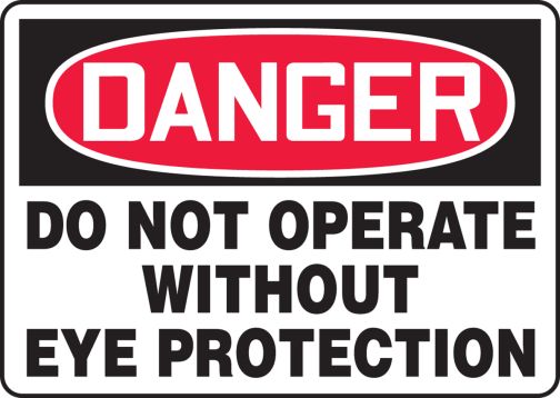 DO NOT OPERATE WITHOUT EYE PROTECTION
