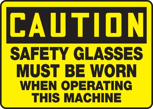 SAFETY GLASSES MUST BE WORN WHEN OPERATING THIS MACHINE