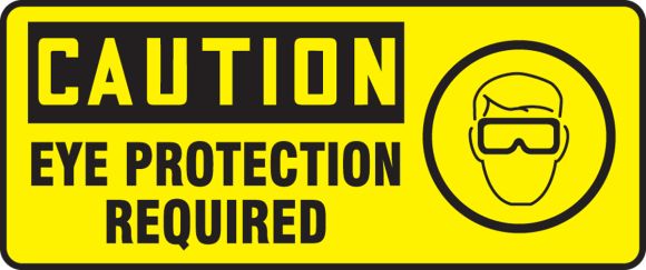 EYE PROTECTION REQUIRED (W/GRAPHIC)