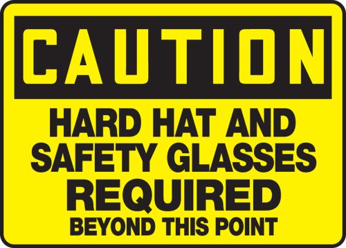 HARD HAT AND SAFETY GLASSES REQUIRED BEYOND THIS POINT