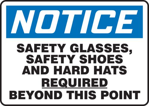 SAFETY GLASSES, SAFETY SHOES AND HARD HATS REQUIRED BEYOND THIS POINT