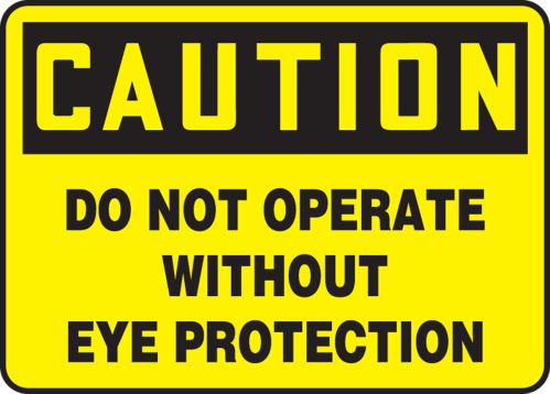 DO NOT OPERATE WITHOUT EYE PROTECTION