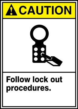 Safety Sign, Header: CAUTION, Legend: CAUTION FOLLOW LOCK OUT PROCEDURES