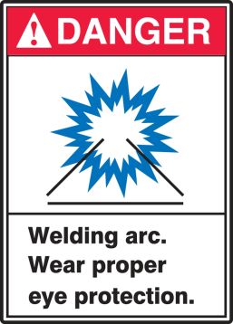 DANGER WELDING ARC WEAR PROPER EYE PROTECTION