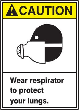 WEAR RESPIRATOR TO PROTECT YOUR LUNGS