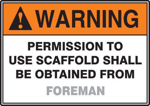 PERMISSION TO USE SCAFFOLD SHALL BE OBTAINED FROM ___