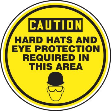 CAUTION HARD HATS AND EYE PROTECTION REQUIRED IN THIS AREA (W/GRAPHIC)