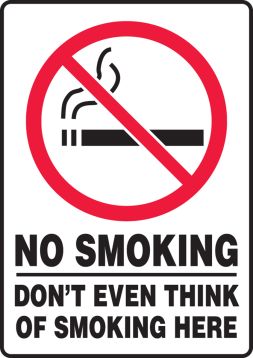 NO SMOKING DON'T EVEN THINK OF SMOKING HERE (W/GRAPHIC)