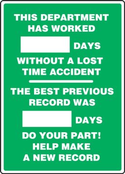 THIS DEPARTMENT HAS WORKED #### DAYS WITHOUT A LOST TIME ACCIDENT THE BEST PREVIOUS RECORD WAS #### DAYS DO YOUR PART! HELP MAKE A NEW RECORD