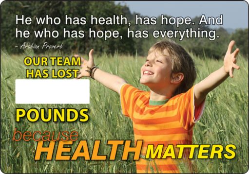 Motivation Product, Legend: HE WHO HAS HEALTH, HAS HOPE. AND HE WHO HAS HOPE, HAS EVERYTHING. OUR TEAM HAS LOST #### POUNDS. HEALTH MATTERS