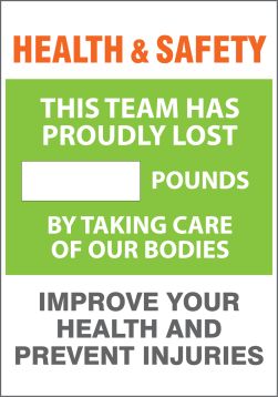 Motivation Product, Legend: HEALTH & SAFETY. THIS TEAM HAS PROUDLY LOST #### POUNDS BY TAKING CARE OF OUR BODIES. IMPROVE YOUR HEALTH AND PREVENT...