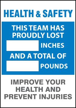Motivation Product, Legend: HEALTH & SAFETY. THIS TEAM HAS PROUDLY LOST #### INCHES AND A TOTAL OF #### POUNDS. IMPROVE YOUR HEALTH AND PREVENT I...