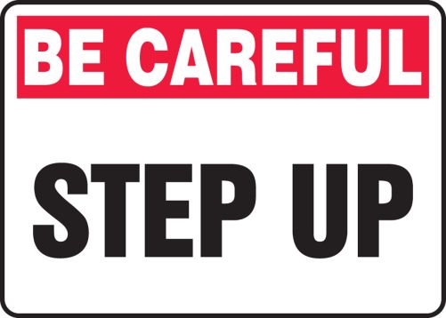 Safety Sign, Header: BE CAREFUL, Legend: STEP UP