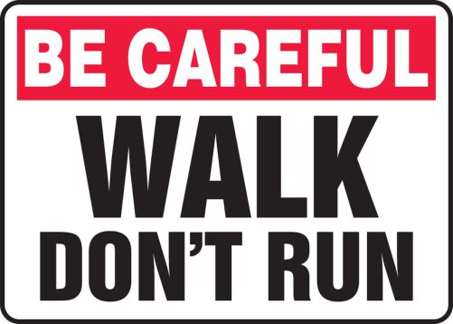WALK DON'T RUN