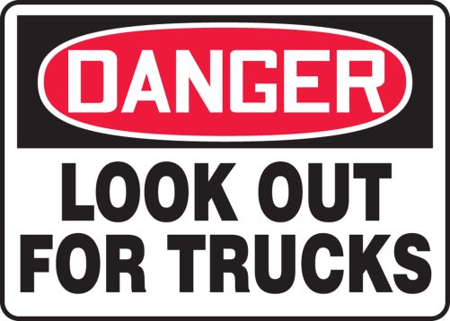 LOOK OUT FOR TRUCKS