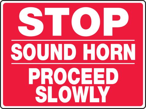 STOP SOUND HORN PROCEED SLOWLY