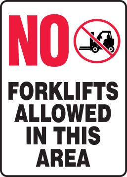 NO FORKLIFTS ALLOWED IN THIS AREA