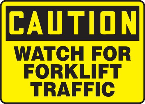 CAUTION WATCH FOR FORKLIFT TRAFFIC