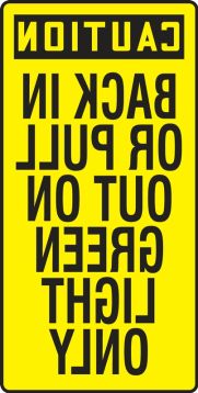 OSHA Caution Safety Sign: Back In Or Pull Out On Green Light Only (Mirror Image)