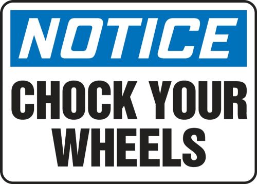 Safety Sign, Header: NOTICE, Legend: CHOCK YOUR WHEELS