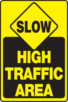 SLOW HIGH TRAFFIC AREA