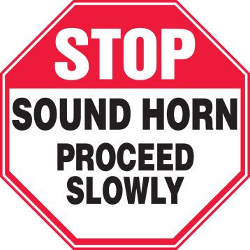 STOP SOUND HORN PROCEED SLOWLY