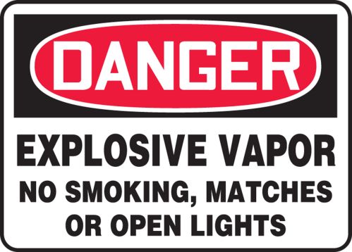 EXPLOSIVE VAPOR NO SMOKING, MATCHES OR OPEN LIGHTS