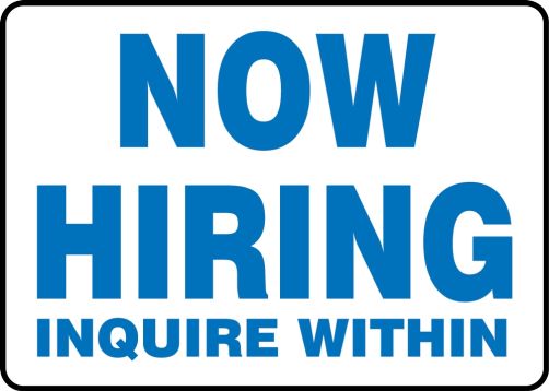 NOW HIRING INQUIRE WITHIN