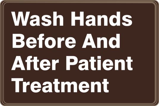 WASH HANDS BEFORE AND AFTER PATIENT TREATMENT