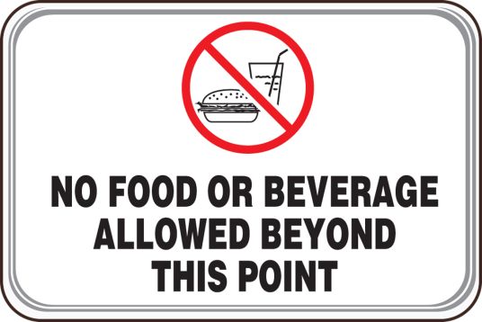 NO FOOD OR BEVERAGE ALLOWED BEYOND THIS POINT (W/GRAPHIC)