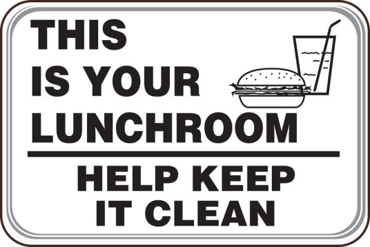 THIS IS YOUR LUNCHROOM HELP KEEP IT CLEAN (W/GRAPHIC)