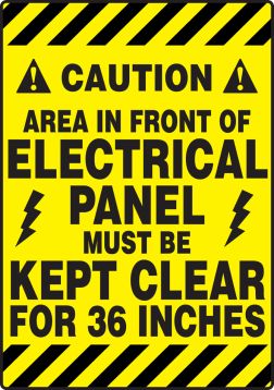 CAUTION AREA IN FRONT OF ELECTRICAL PANEL MUST BE KEPT CLEAR FOR 36 INCHES
