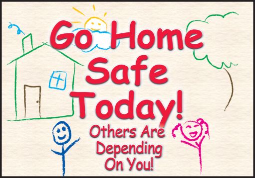 Motivation Product, Legend: GO HOME SAFE TODAY! OTHERS ARE DEPENDING ON YOU!