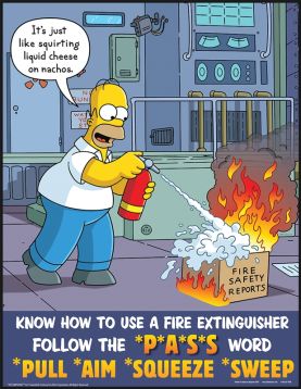 KNOW HOW TO USE A FIRE EXTINGUISHER FOLLOW THE *P*A*S*S WORD *PULL *AIM *SQUEEZE *SWEEP