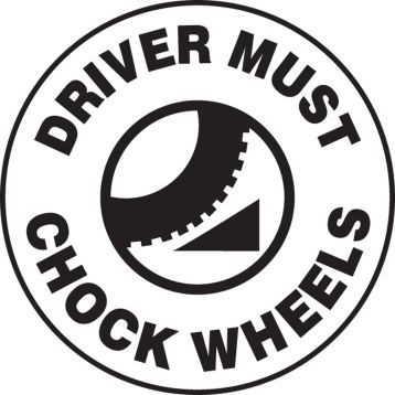 DRIVER MUST CHOCK WHEELS W/GRAPHIC