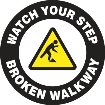 WATCH YOUR STEP BROKEN WALKWAY W/GRAPHIC