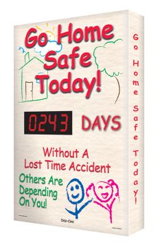 Motivation Product, Legend: GO HOME SAFE TODAY! #### DAYS WITHOUT A LOST TIME ACCIDENT OTHERS ARE DEPENDING ON YOU!